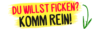 Ficken? Komm rein!